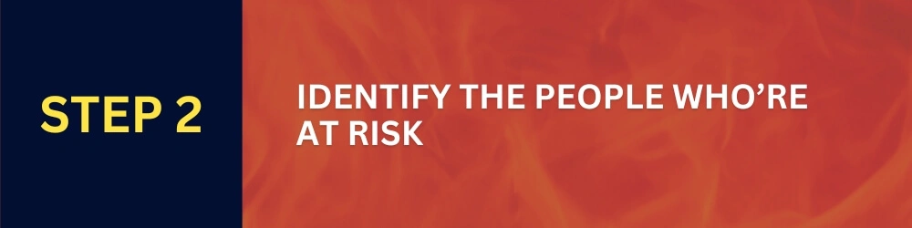 Step 2: Identify the people who're at risk. - Fire Risk Assessment