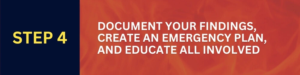 Step 4: Document Your Findings, Create an Emergency Plan, and Educate All Involved - Fire Risk Assessment